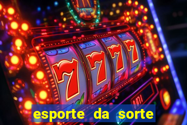 esporte da sorte deposito minimo